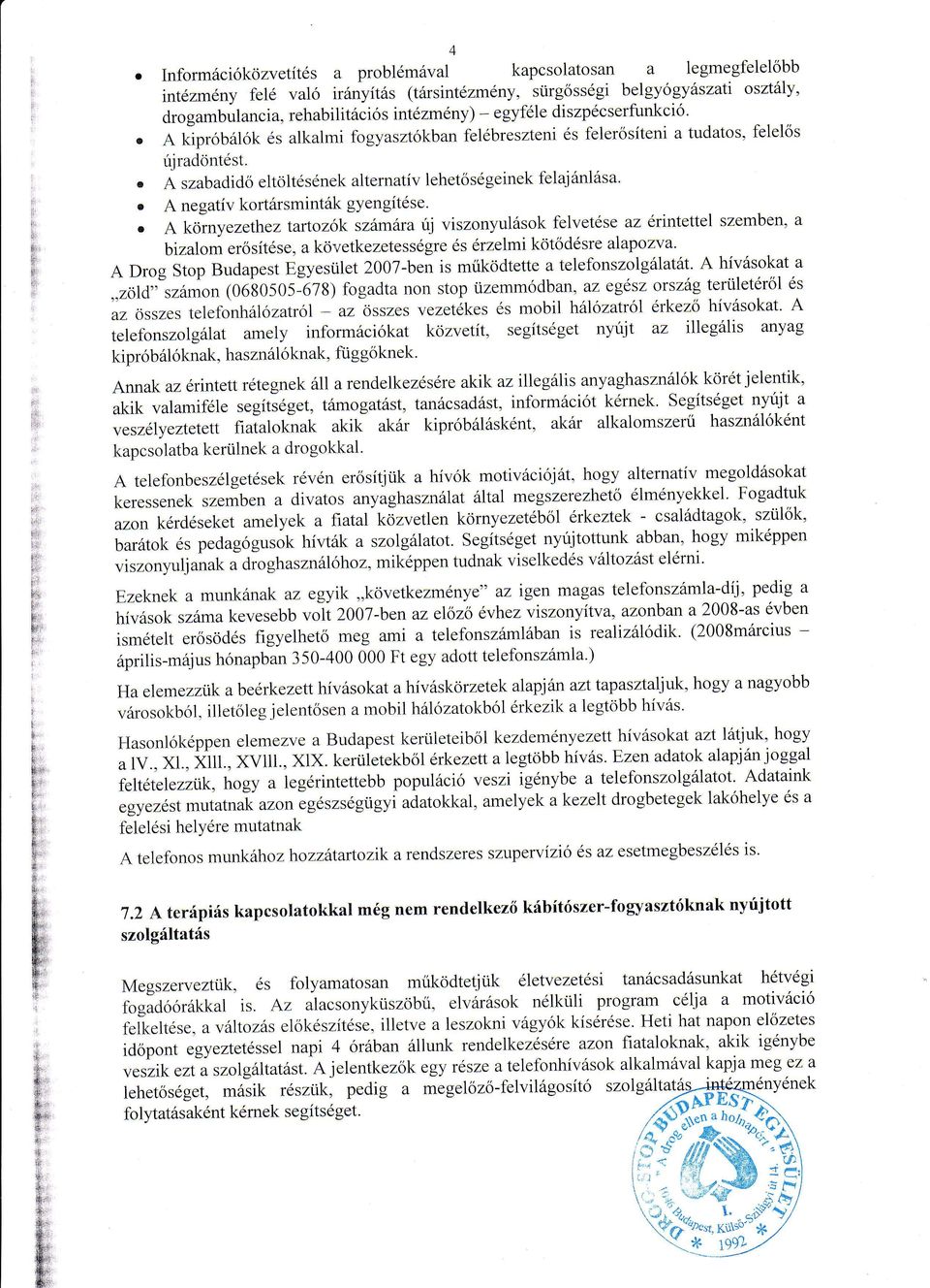 s,'' {*i:' legmegfelelőbb kapcsolatosan a o Informciközvetts a problmval oszt y, belgygyszatl srgossgi intzmnyfel val irnyts (trsintzmny, drogambul ancia,rehabilitci s intzmny) egyfledi szpcserfunkci.