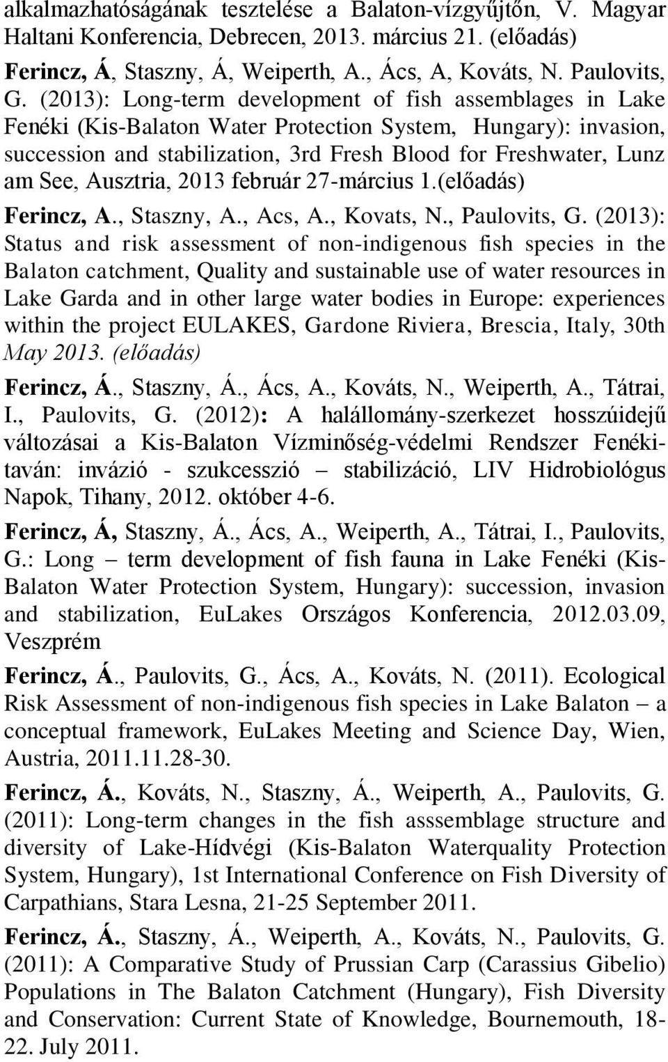 Ausztria, 2013 február 27-március 1.(előadás) Ferincz, A., Staszny, A., Acs, A., Kovats, N., Paulovits, G.