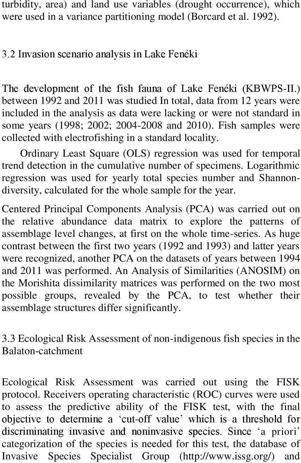 ) between 1992 and 2011 was studied In total, data from 12 years were included in the analysis as data were lacking or were not standard in some years (1998; 2002; 2004-2008 and 2010).