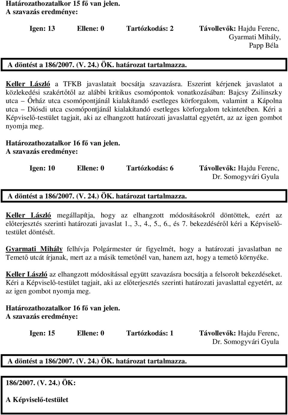 Kápolna utca Diósdi utca csomópontjánál kialakítandó esetleges körforgalom tekintetében.