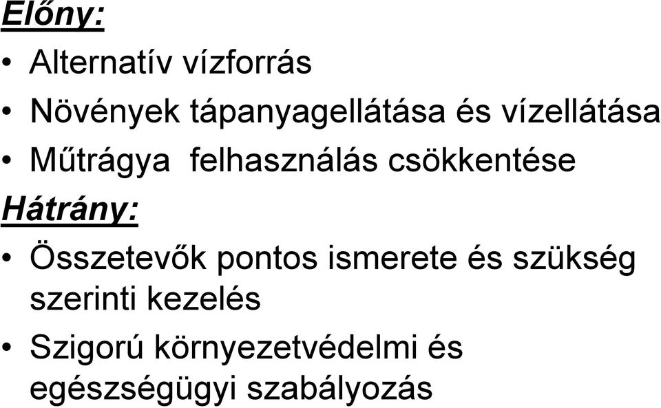 Hátrány: Összetevők pontos ismerete és szükség