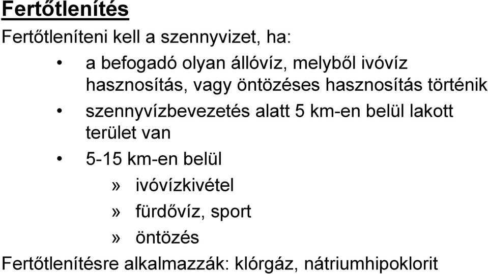 szennyvízbevezetés alatt 5 km-en belül lakott terület van 5-15 km-en belül»