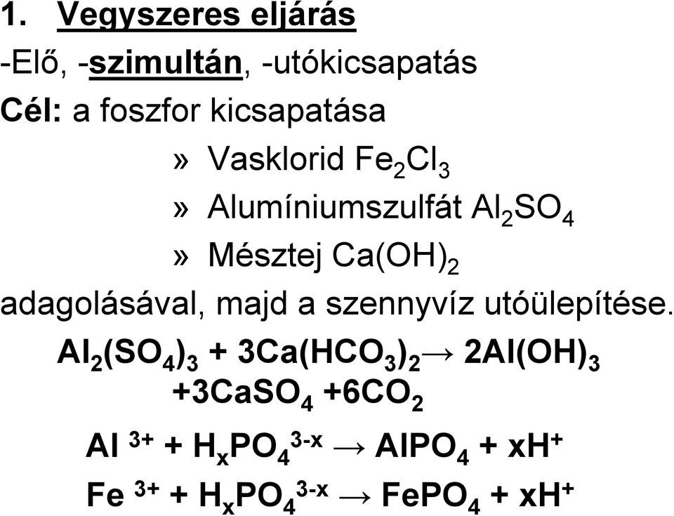 adagolásával, majd a szennyvíz utóülepítése.