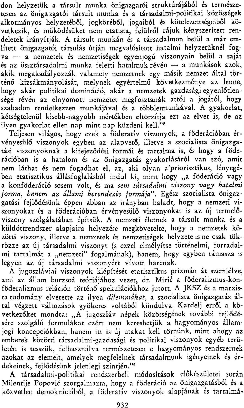 A társult munkán és a társadalmon belül a már említett önigazgatói társulás útján megvalósított hatalmi helyzetüknél fogva a nemzetek és nemzetiségek egyenjogú viszonyain belül a saját és az