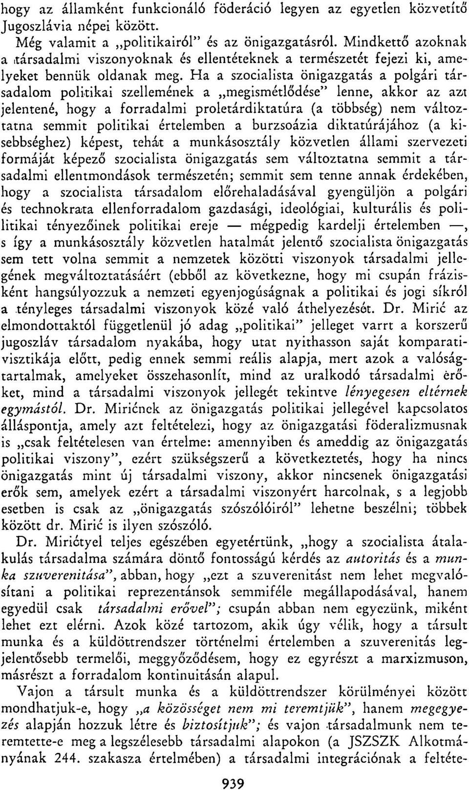 Ha a szocialista önigazgatás a polgári társadalom politikai szellemének a megismétlődése" lenne, akkor az azt jelentené, hogy a forradalmi proletárdiktatúra (a többség) nem változtatna semmit