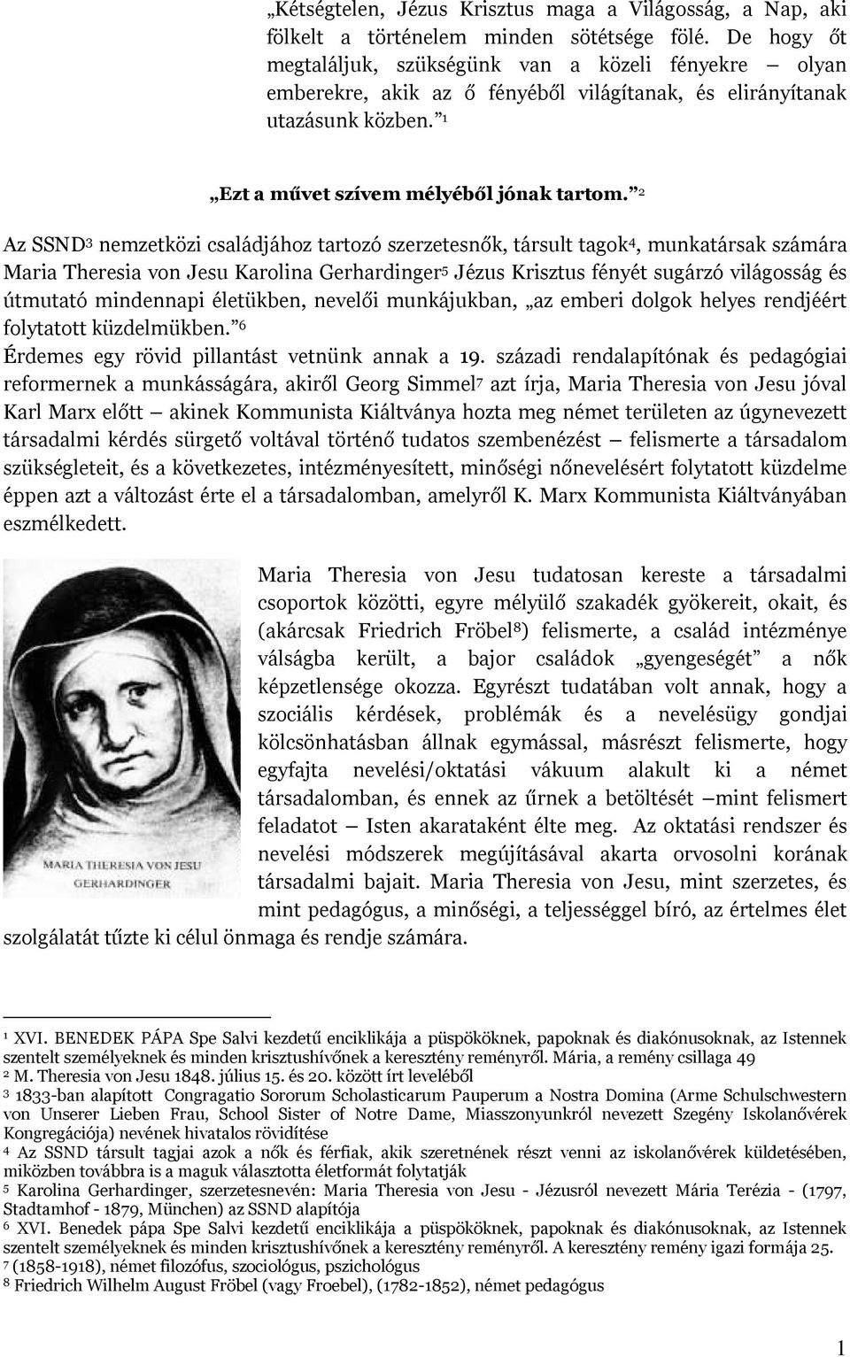 2 Az SSND 3 nemzetközi családjához tartozó szerzetesnők, társult tagok 4, munkatársak számára Maria Theresia von Jesu Karolina Gerhardinger 5 Jézus Krisztus fényét sugárzó világosság és útmutató