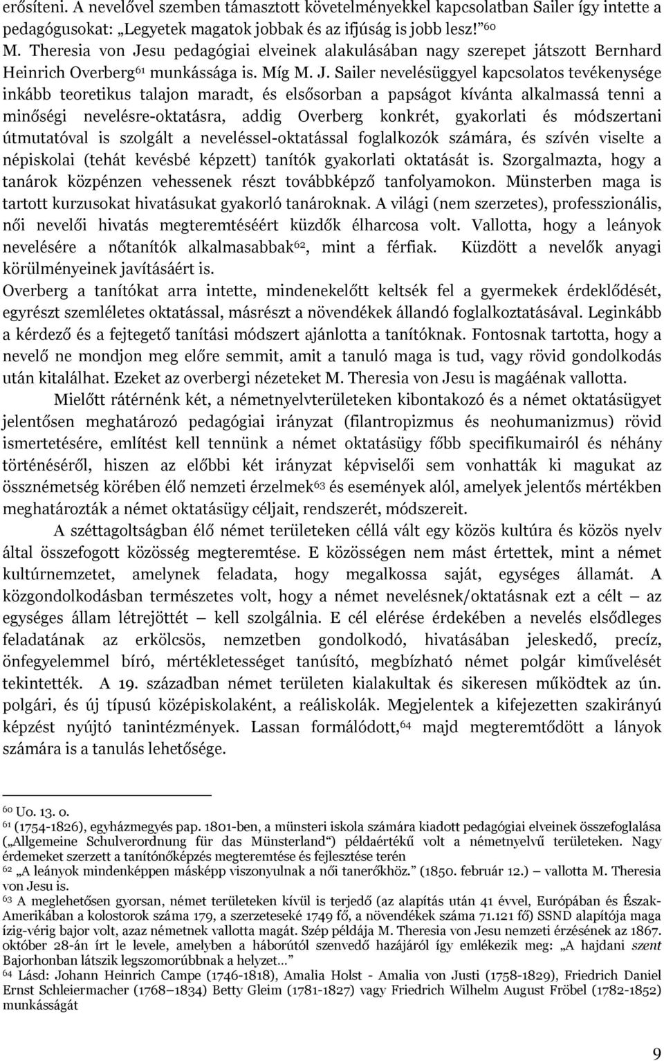 su pedagógiai elveinek alakulásában nagy szerepet játszott Bernhard Heinrich Overberg 61 munkássága is. Míg M. J.