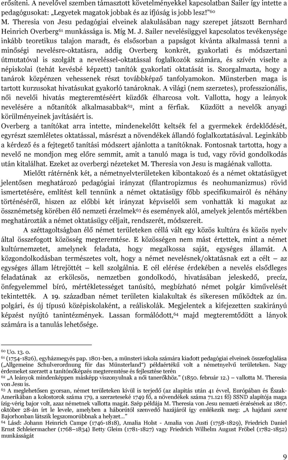 su pedagógiai elveinek alakulásában nagy szerepet játszott Bernhard Heinrich Overberg 61 munkássága is. Míg M. J.