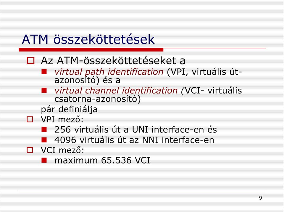 virtuális csatorna-azonosító) pár definiálja VPI mező: 256 virtuális út a