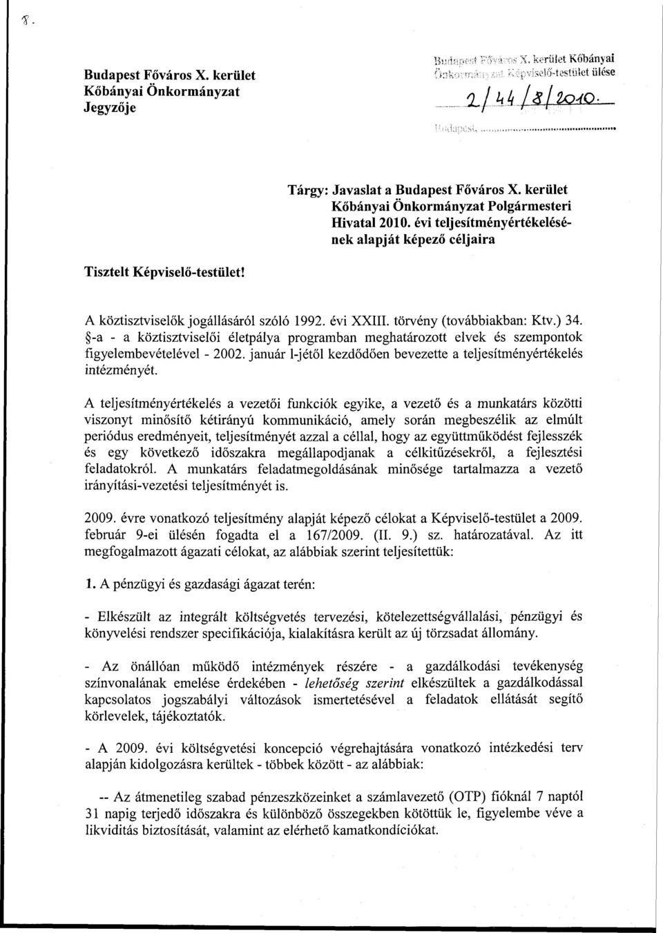 törvény (továbbiakban: Ktv.) 34. -a - a köztisztviselői életpálya programban meghatározott elvek és szempontok figyelembevételével - 2002.