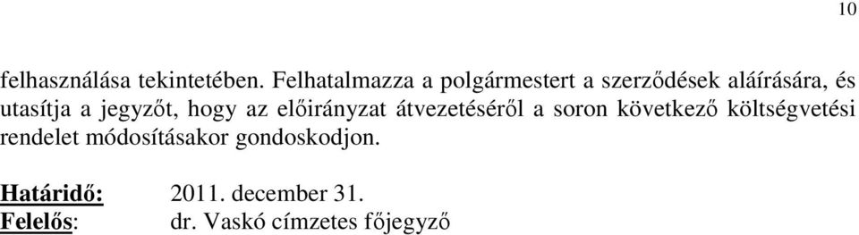 jegyzıt, hogy az elıirányzat átvezetésérıl a soron következı