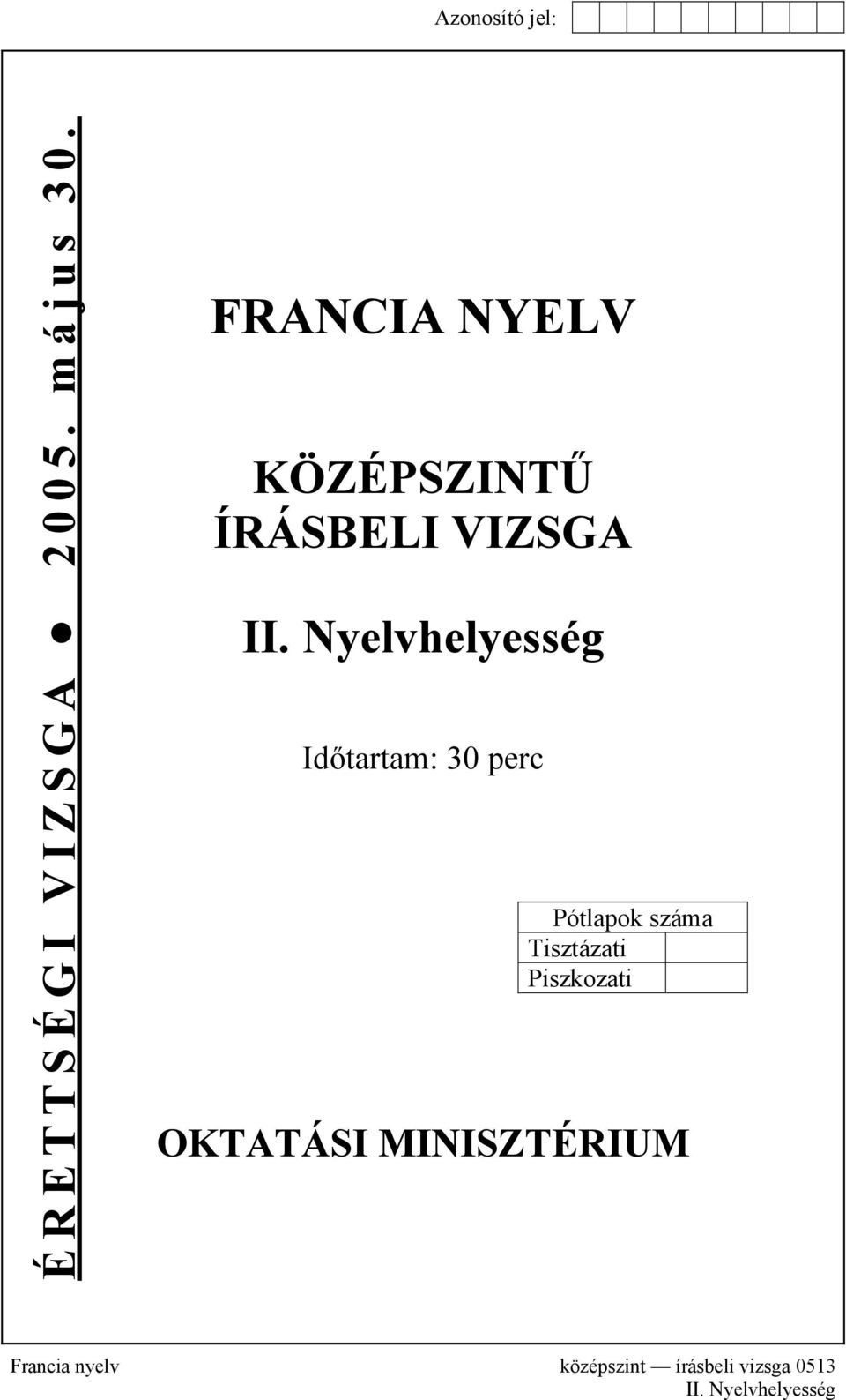 Nyelvhelyesség Időtartam: 30 perc Pótlapok száma