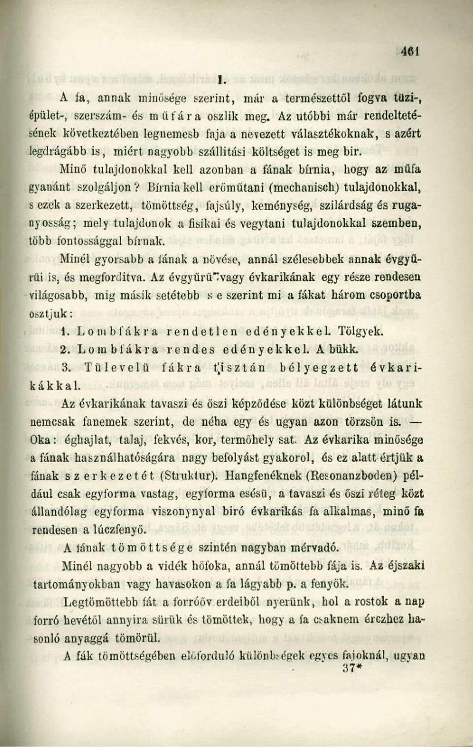 Minő tulajdonokkal kell azonban a fának bírnia, bogy az műfa gyanánt szolgáljon?