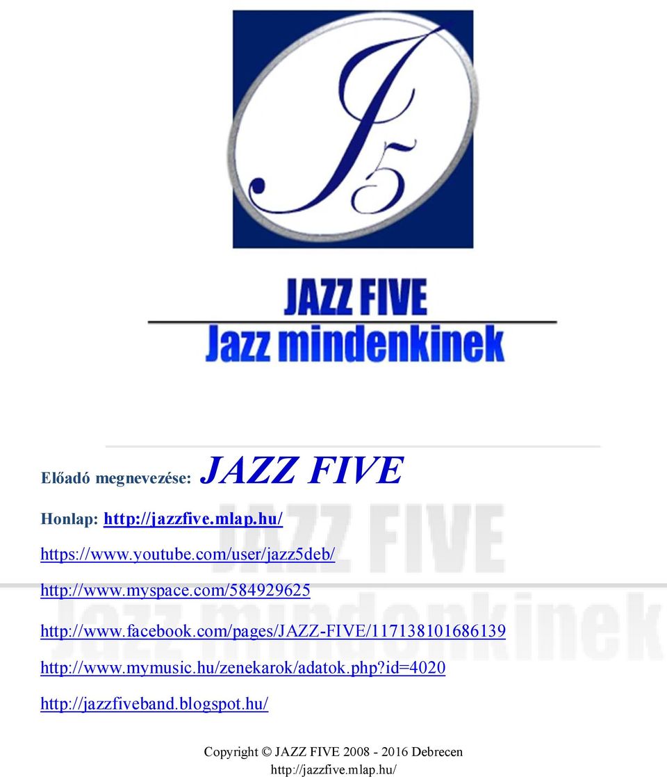 facebook.com/pages/jazz-five/117138101686139 http://www.