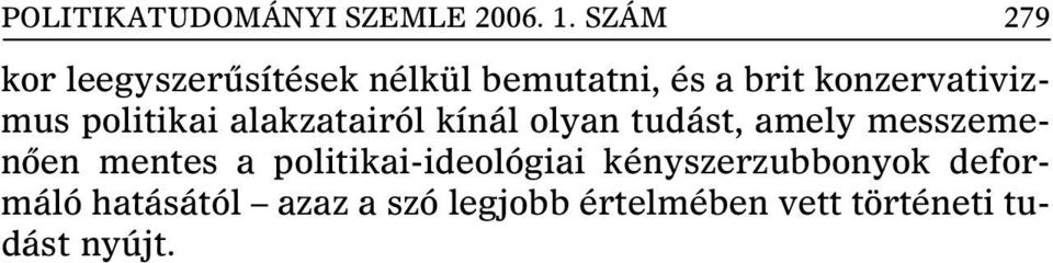 konzervativizmus politikai alakzatairól kínál olyan tudást, amely