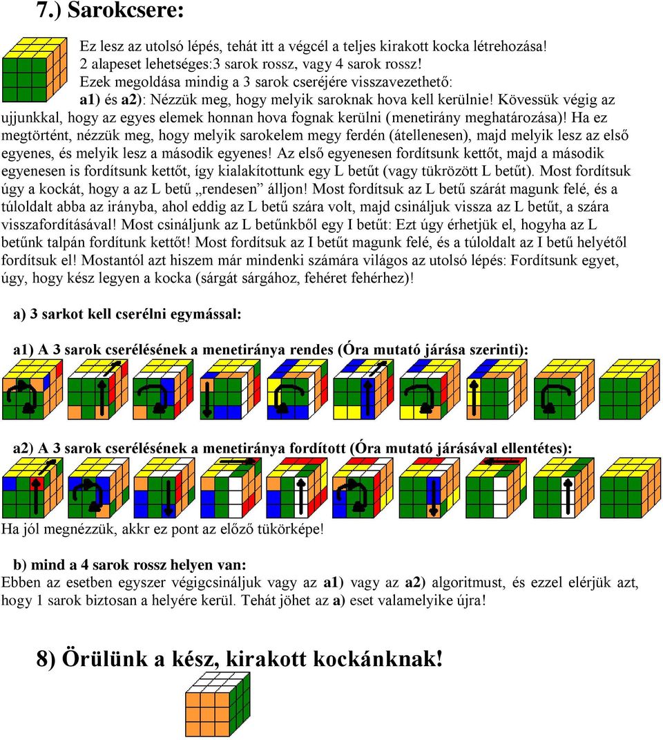 Kövessük végig az ujjunkkal, hogy az egyes elemek honnan hova fognak kerülni (menetirány meghatározása)!