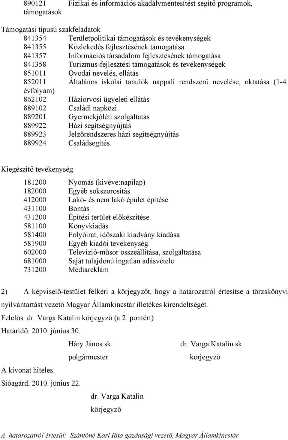 rendszerű nevelése, oktatása (1-4.