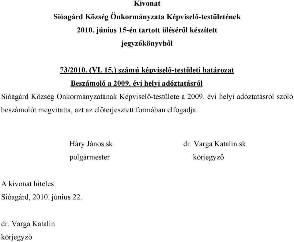 évi helyi adóztatásról Sióagárd Község Önkormányzatának