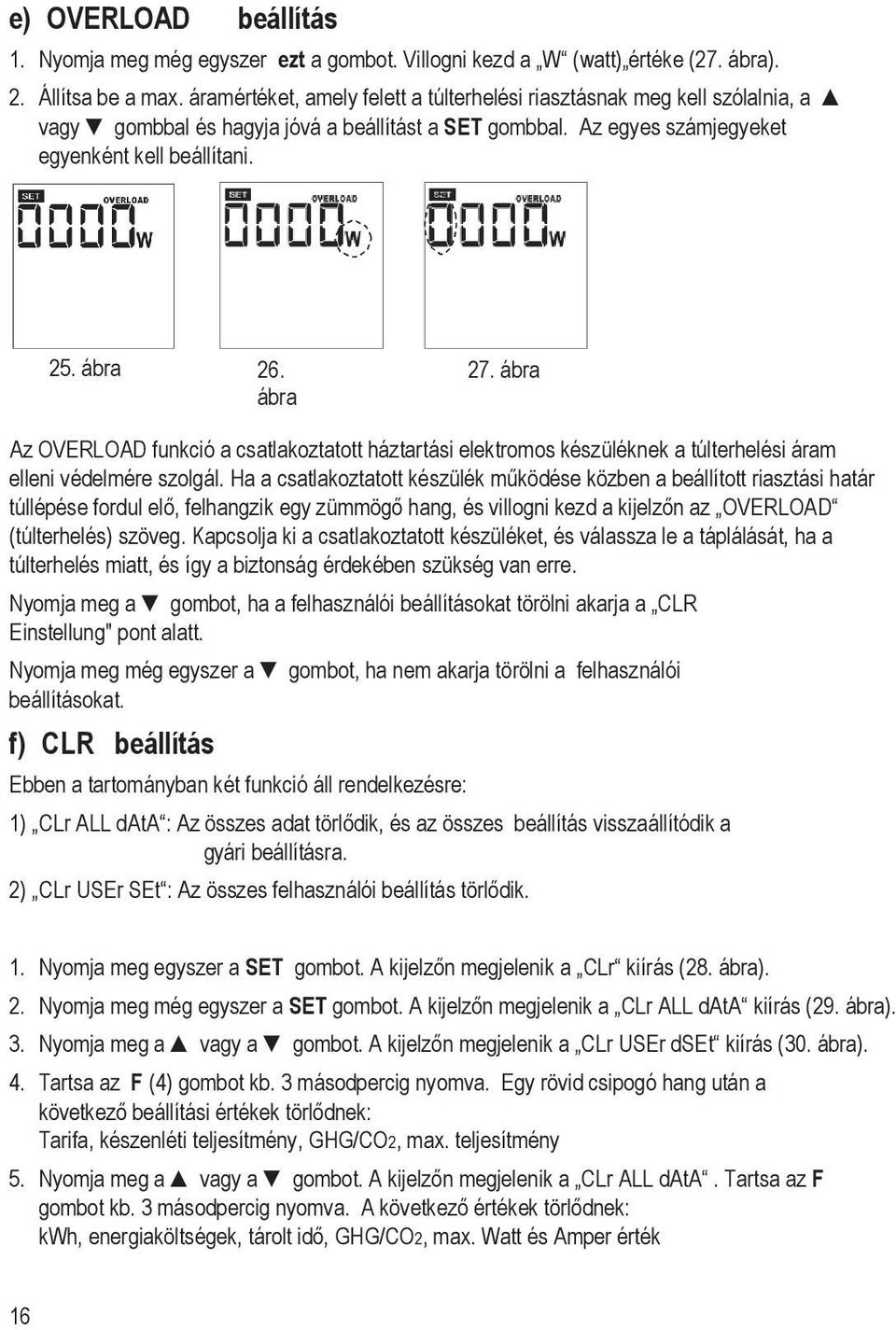 ábra 27. ábra Az OVERLOAD funkció a csatlakoztatott háztartási elektromos készüléknek a túlterhelési áram elleni védelmére szolgál.