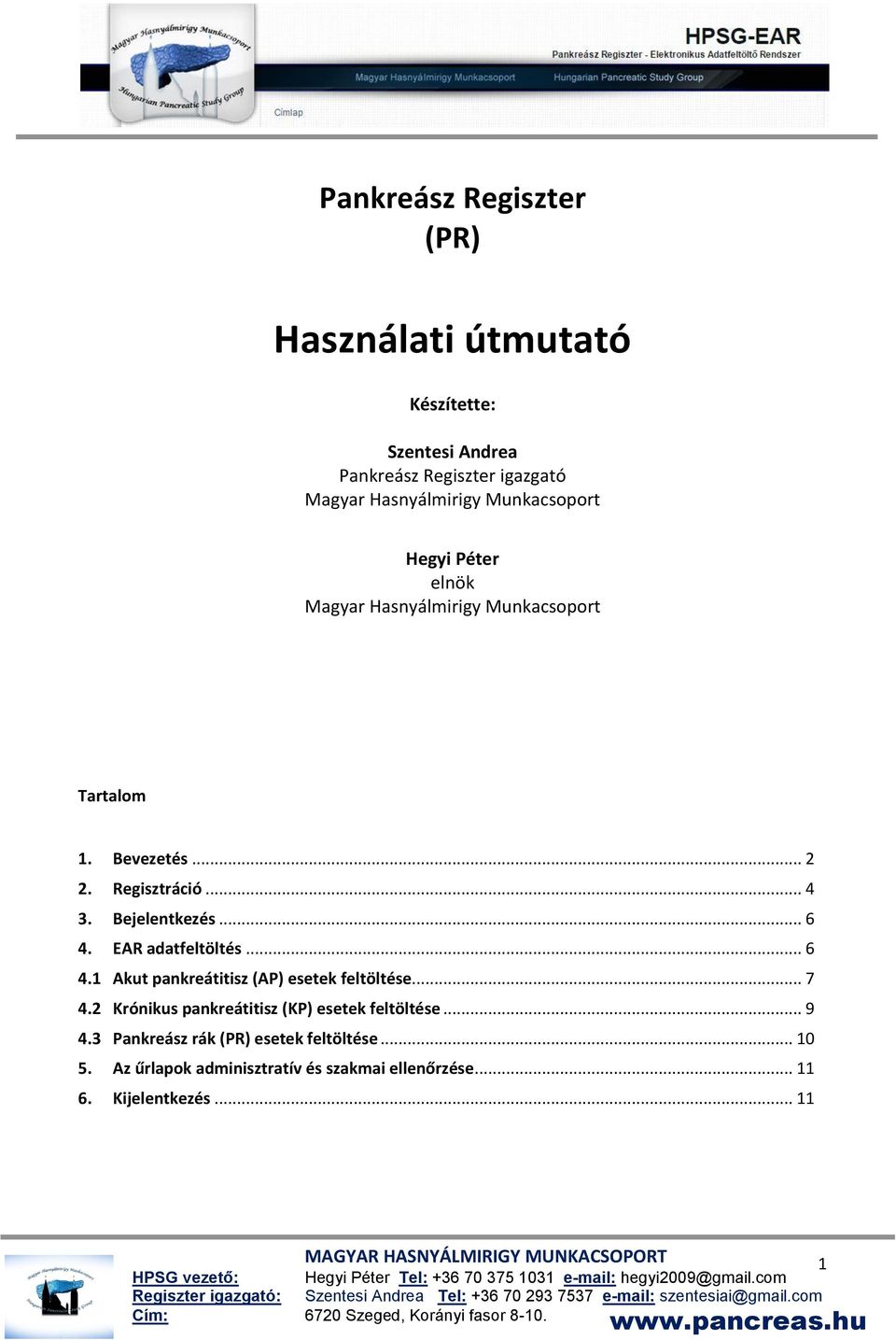 .. 6 4. EAR adatfeltöltés... 6 4.1 Akut pankreátitisz (AP) esetek feltöltése... 7 4.