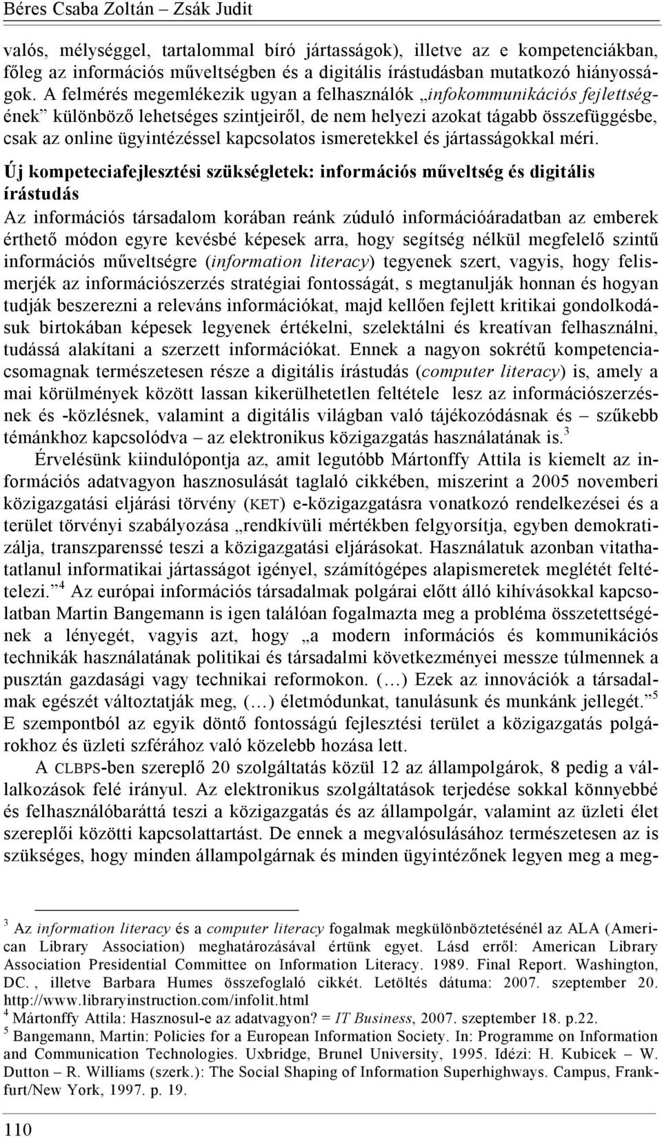 ismeretekkel és jártasságokkal méri.