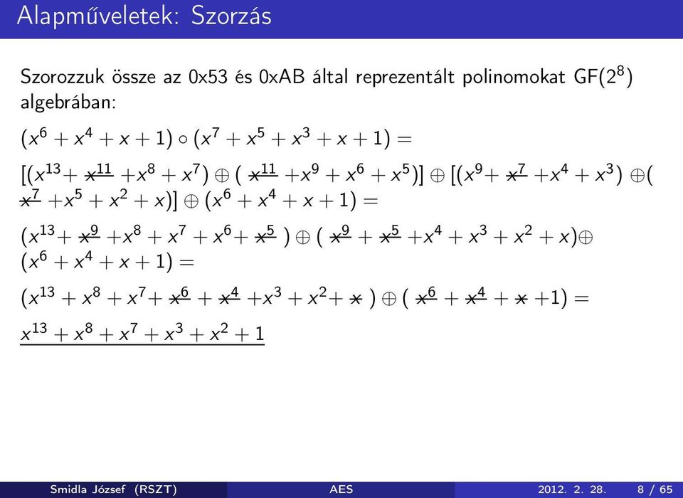 6 + x 4 + x + 1) = (x 13 + x 9 +x 8 + x 7 + x 6 + x 5 ) ( x 9 + x 5 +x 4 + x 3 + x 2 + x) (x 6 + x 4 + x + 1) = (x 13 + x 8 + x 7