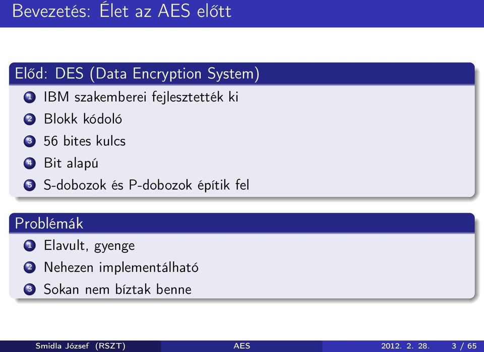 S-dobozok és P-dobozok építik fel Problémák 1 Elavult, gyenge 2 Nehezen