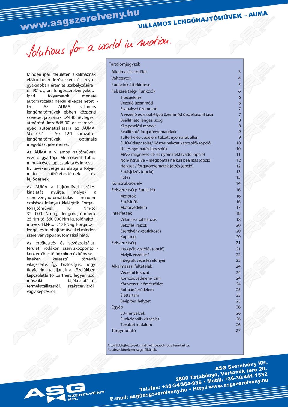 nökink több mint 0 v tptlt innovtív tvkn lpj folmto tökltítnk fjlődnk. U hjtóművk l kínáltát nújtj mlk lvnutomtiálá mindn okáo init kilítik.