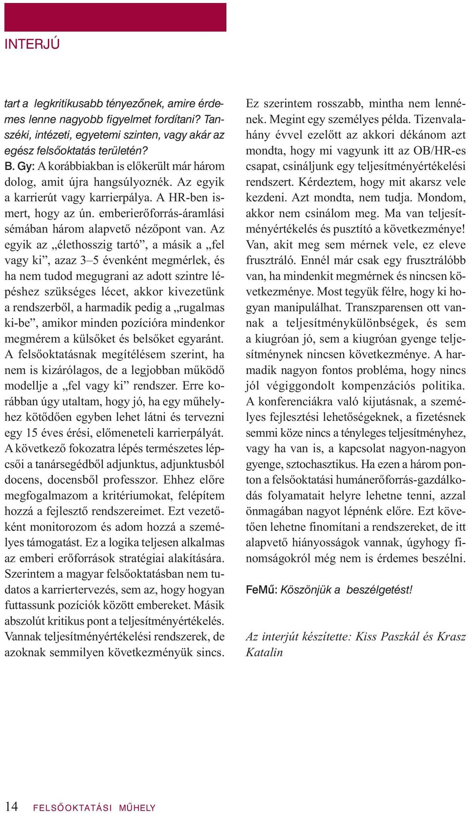 emberierőforrás-áramlási sémában három alapvető nézőpont van.