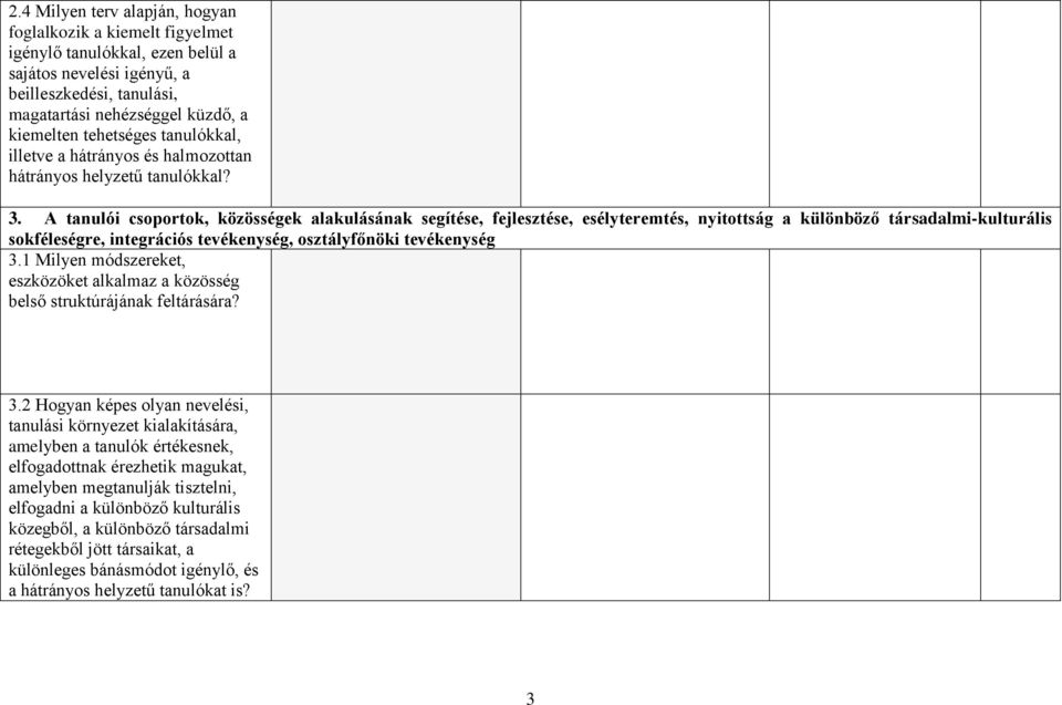 A tanulói csoportok, közösségek alakulásának segítése, fejlesztése, esélyteremtés, nyitottság a különböző társadalmi-kulturális sokféleségre, integrációs tevékenység, osztályfőnöki tevékenység 3.