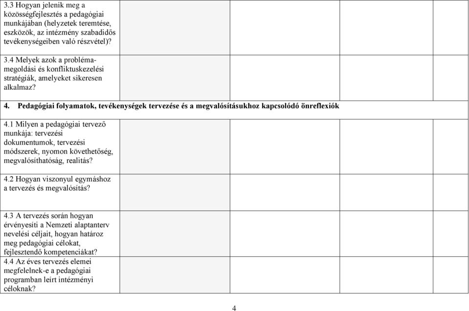 1 Milyen a pedagógiai tervező munkája: tervezési dokumentumok, tervezési módszerek, nyomon követhetőség, megvalósíthatóság, realitás? 4.