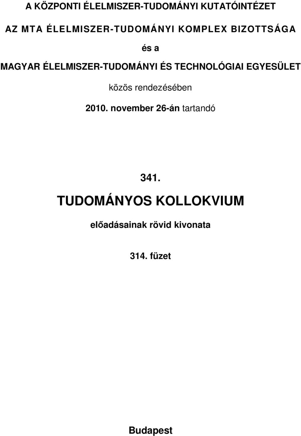 ÉLELMISZER-TUDOMÁNYI ÉS TECHNOLÓGIAI EGYESÜLET közös rendezésében