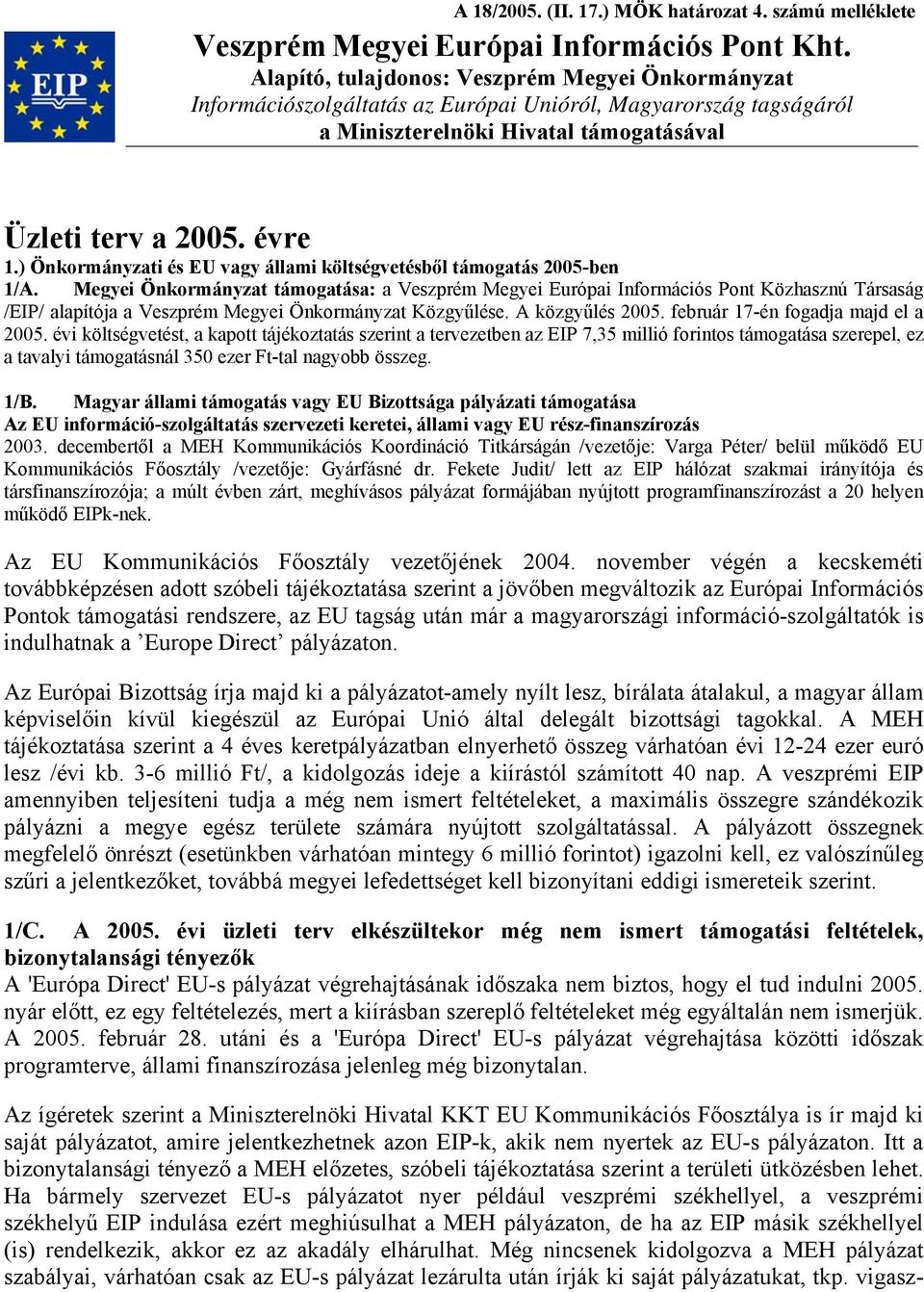 ) Önkormányzati és EU vagy állami költségvetésből támogatás 2005-ben 1/A.