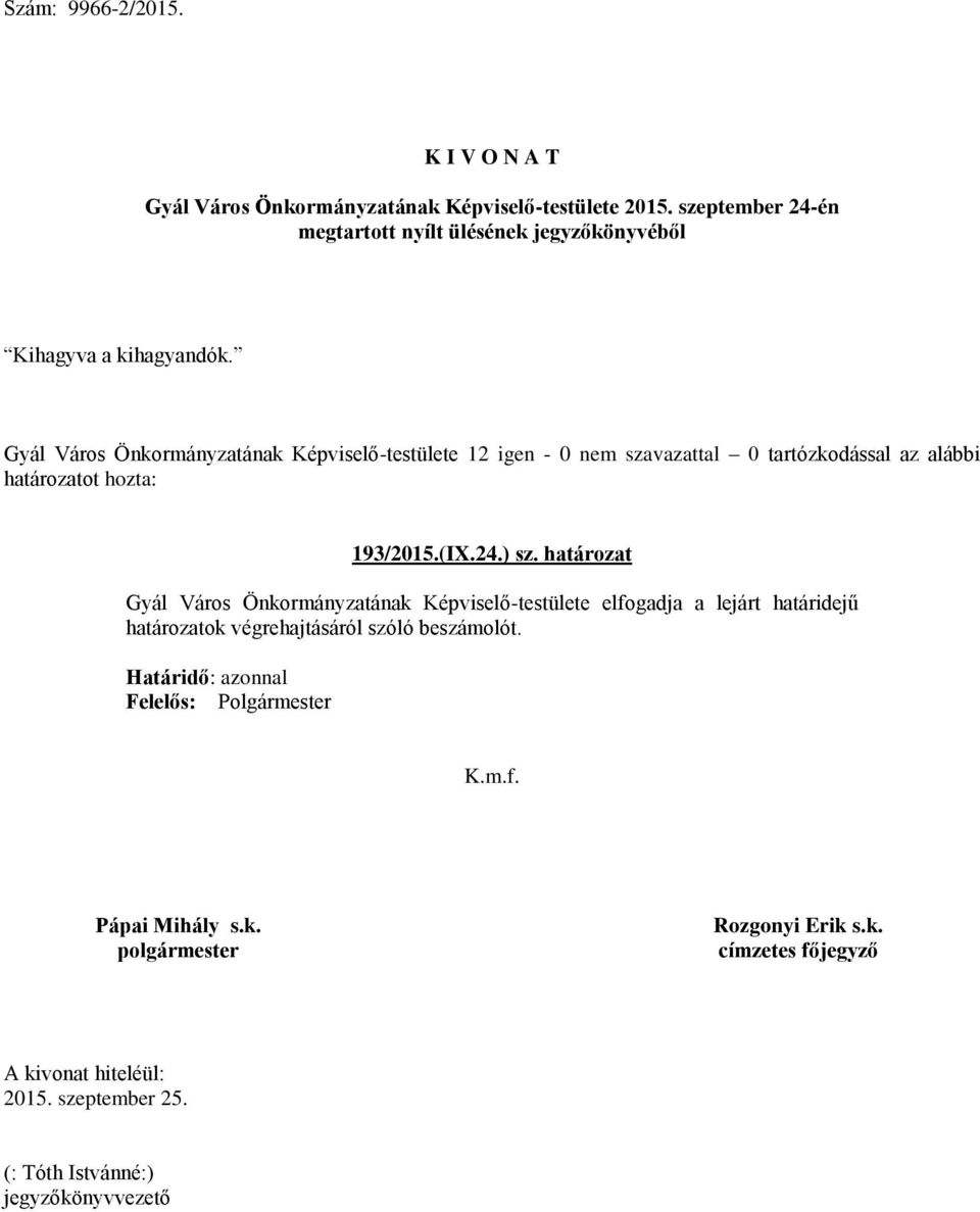 határozat Gyál Város Önkormányzatának Képviselő-testülete elfogadja