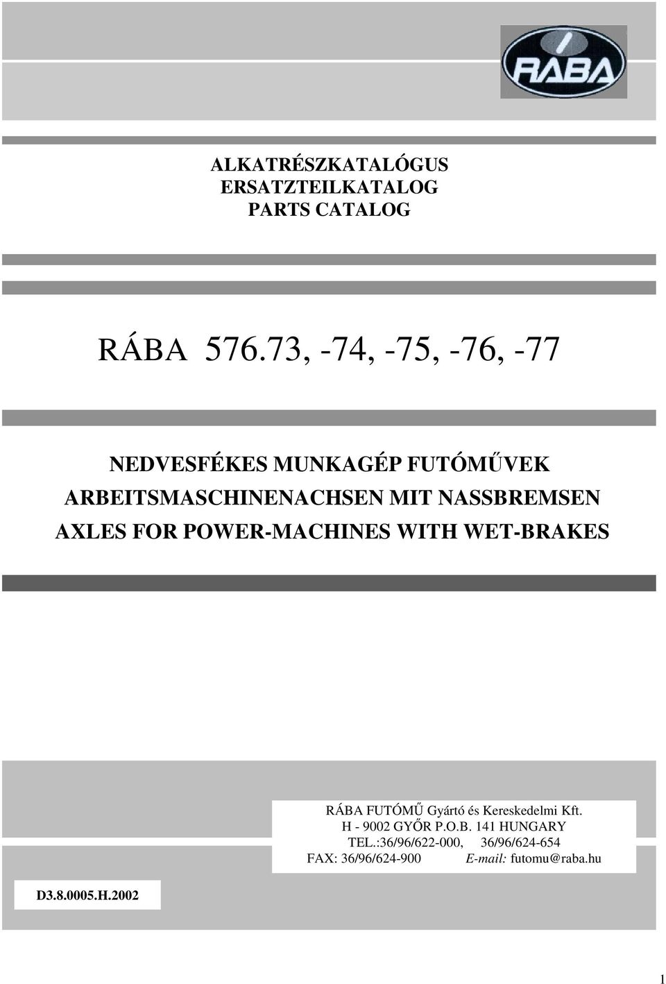 NASSBREMSEN AXLES FOR POWER-MACHINES WITH WET-BRAKES D.8.000.H.00 RÁBA FUTÓM Gyártó és Kereskedelmi Kft.