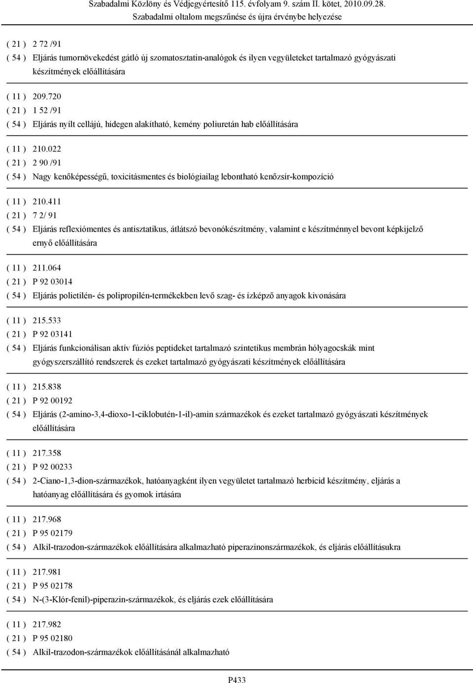 022 ( 21 ) 2 90 /91 ( 54 ) Nagy kenőképességű, toxicitásmentes és biológiailag lebontható kenőzsír-kompozíció ( 11 ) 210.