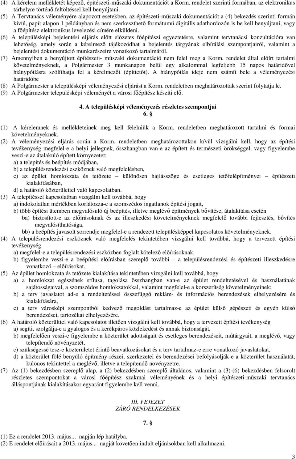 adathordozón is be kell benyújtani, vagy a főépítész elektronikus levelezési címére elküldeni.