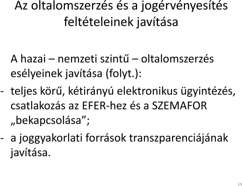 ): teljes körű, kétirányú elektronikus ügyintézés, csatlakozás az EFER