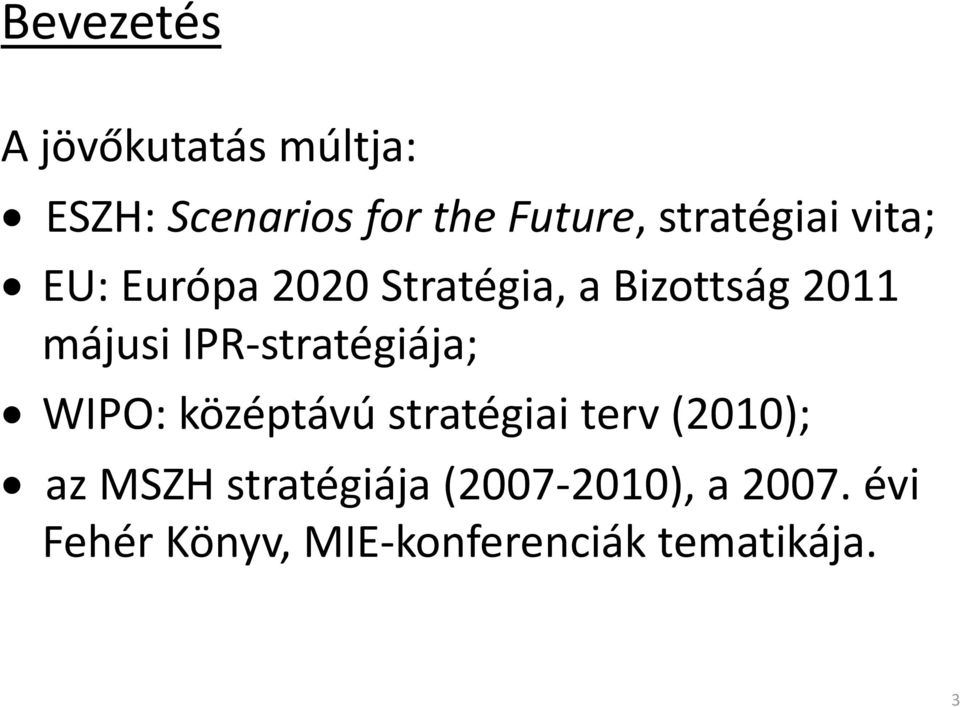 IPR stratégiája; WIPO: középtávú stratégiai terv (2010); az MSZH