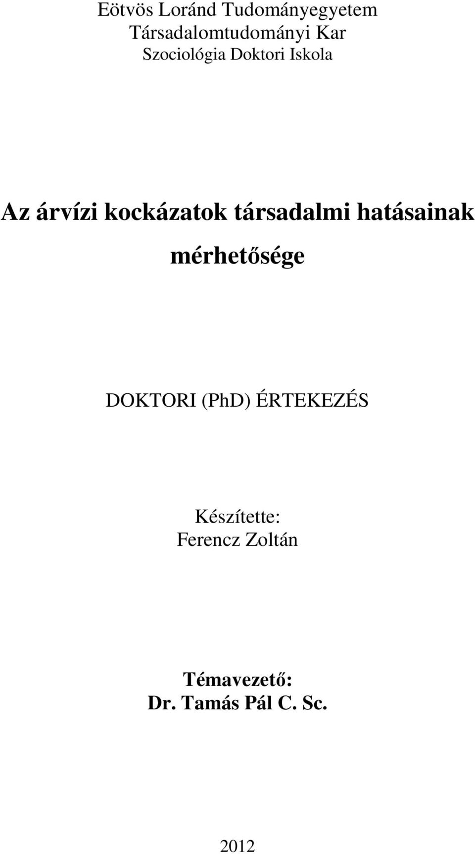 társadalmi hatásainak mérhetősége DOKTORI (PhD)