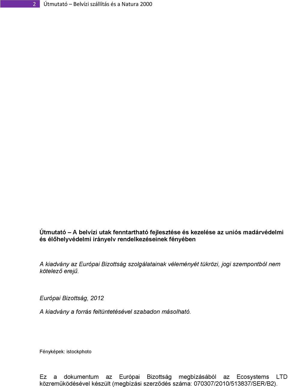 nem kötelező erejű. Európai Bizottság, 2012 A kiadvány a forrás feltüntetésével szabadon másolható.