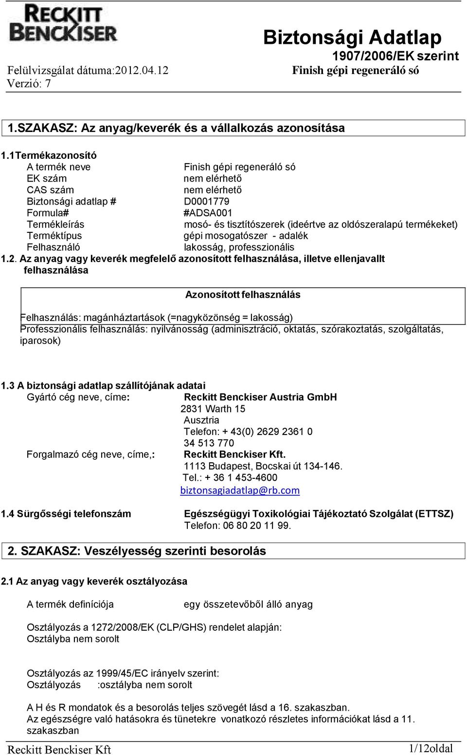 Terméktípus gépi mosogatószer - adalék Felhasználó lakosság, professzionális 1.2.