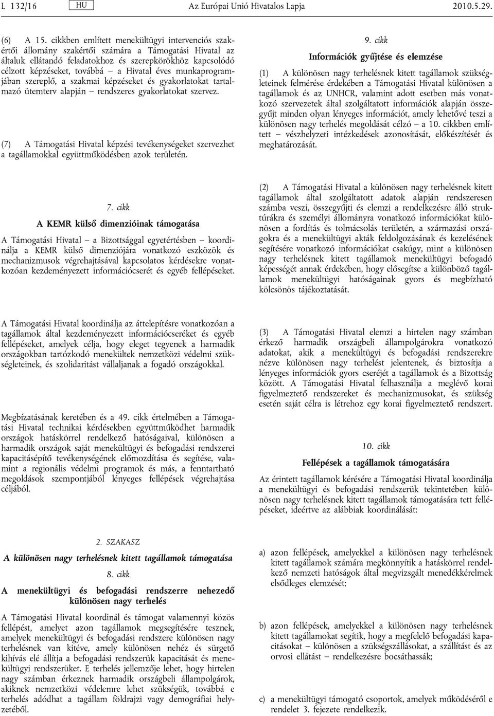 Hivatal éves munkaprogramjában szereplő, a szakmai képzéseket és gyakorlatokat tartalmazó ütemterv alapján rendszeres gyakorlatokat szervez.