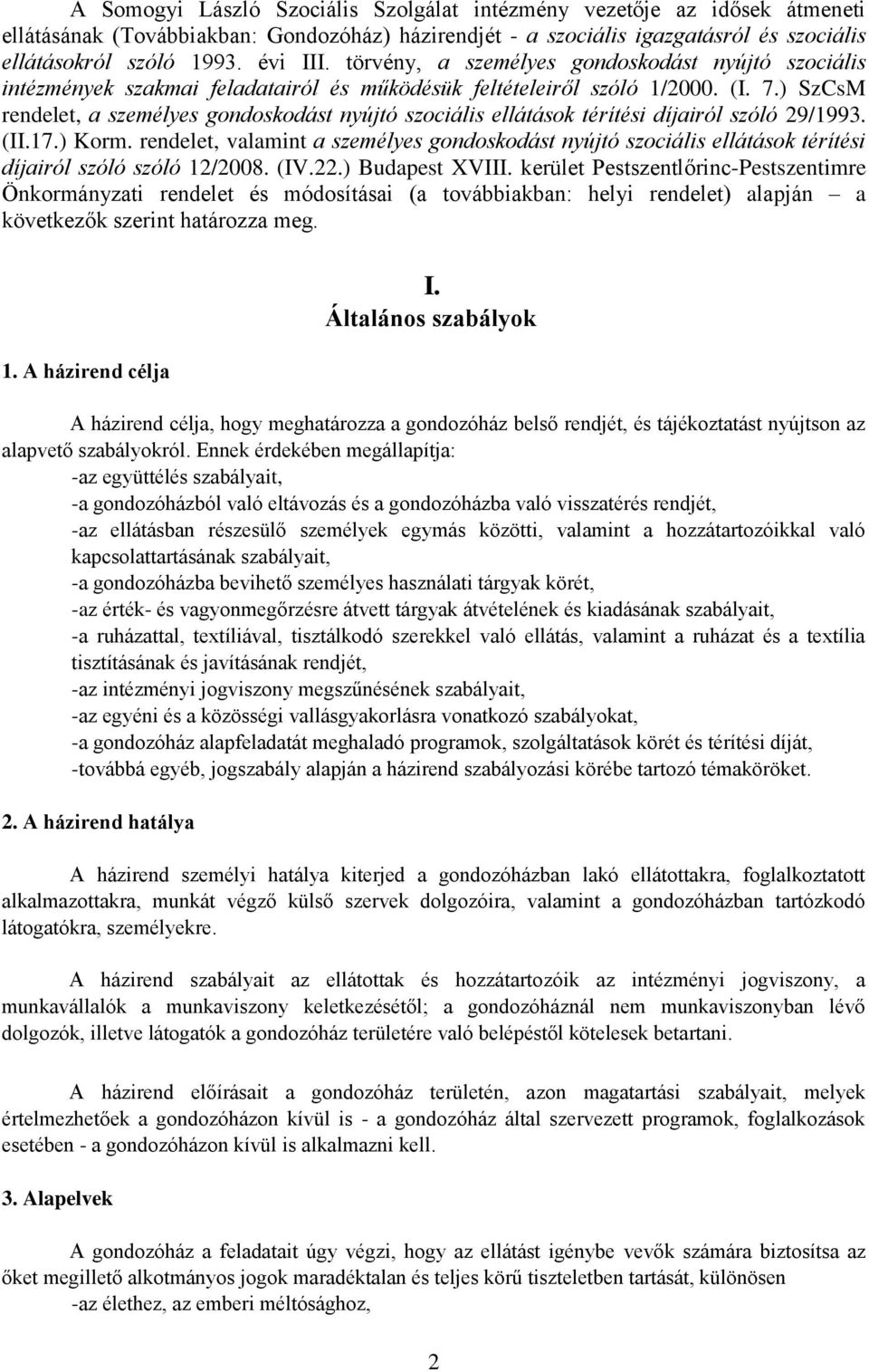 ) SzCsM rendelet, a személyes gondoskodást nyújtó szociális ellátások térítési díjairól szóló 29/1993. (II.17.) Korm.