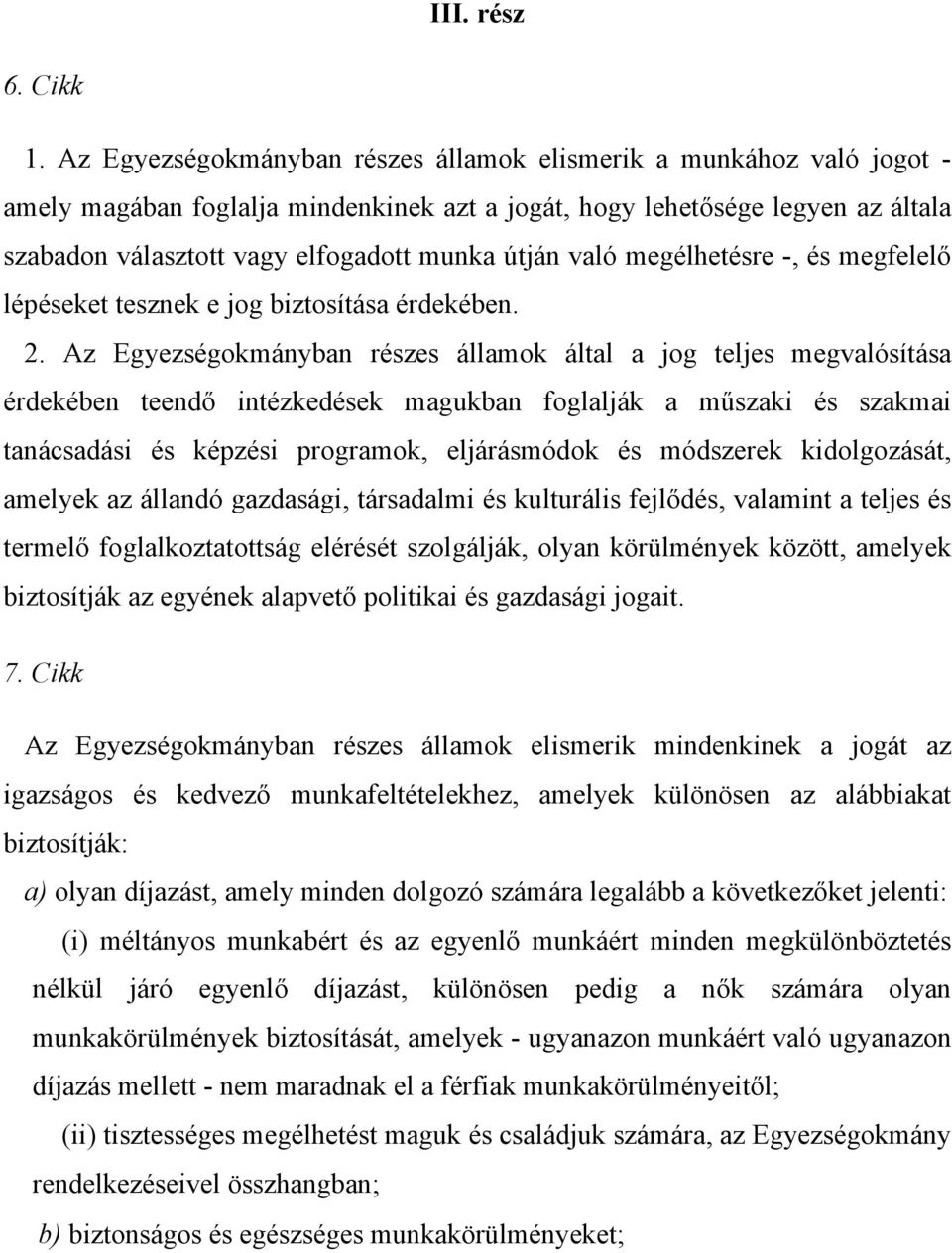 való megélhetésre -, és megfelelő lépéseket tesznek e jog biztosítása érdekében. 2.