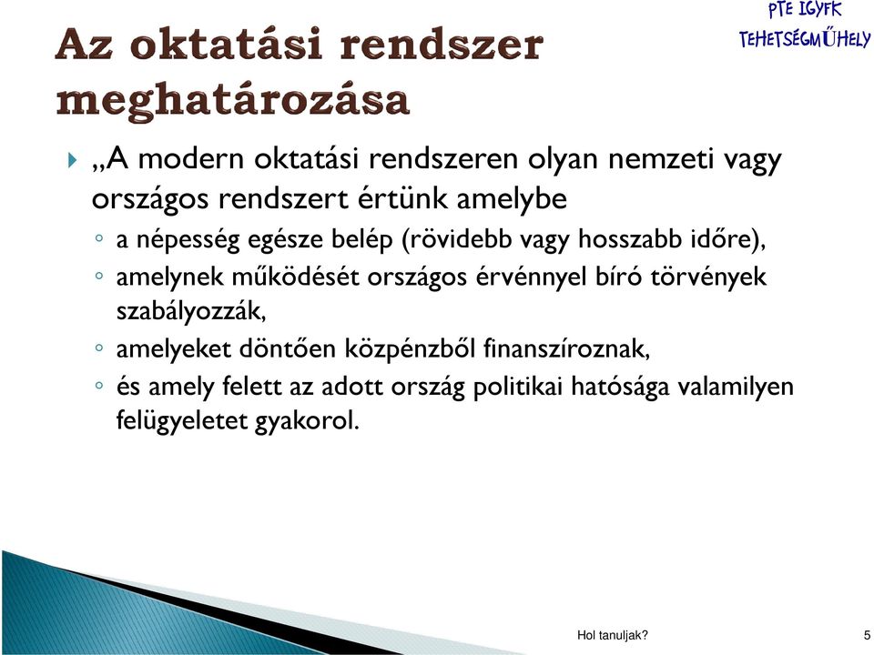 országos érvénnyel bíró törvények szabályozzák, amelyeket döntıen közpénzbıl finanszíroznak,