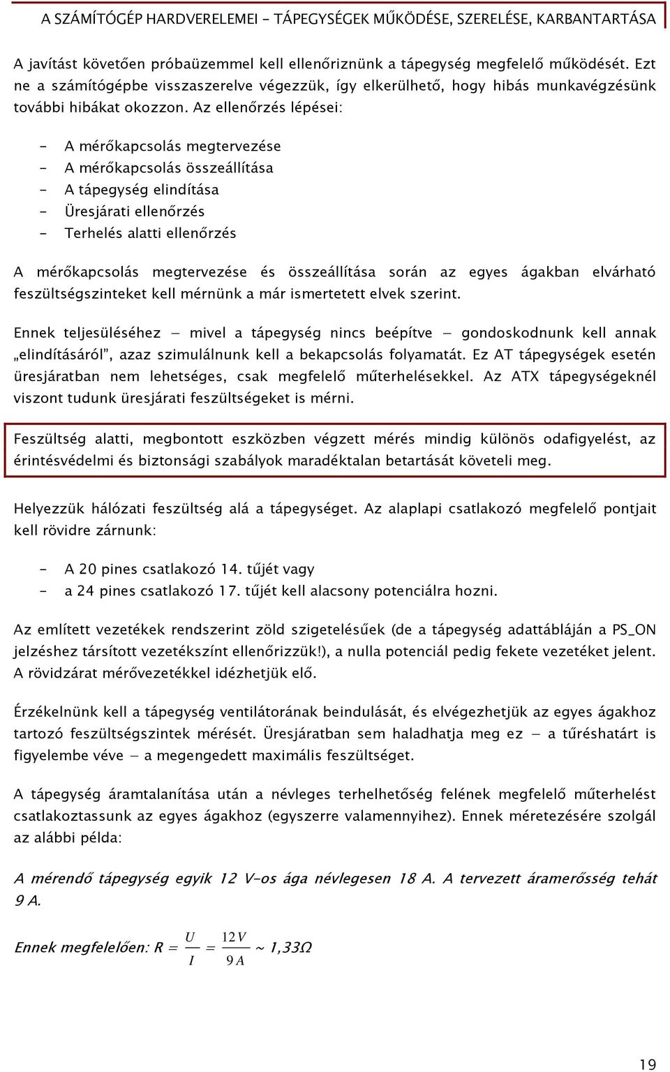 összeállítása során az eőyes áőakban elvárható Őeszültséőszinteket kell mérnünk a már ismertetett elvek szerint.