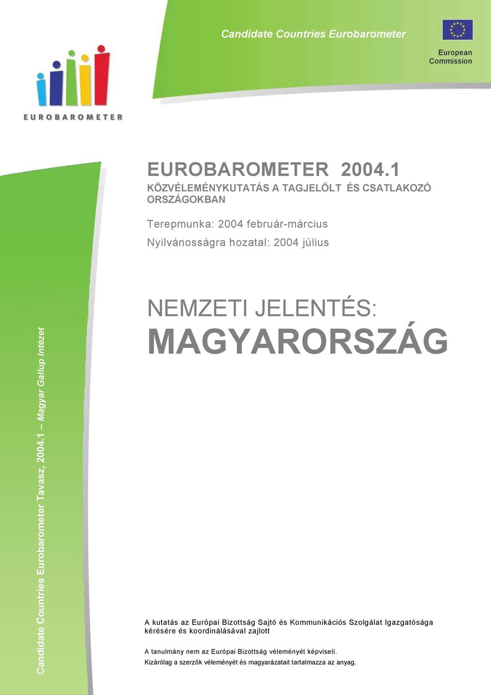 Candidate Countries Eurobarometer Tavasz, 2004.