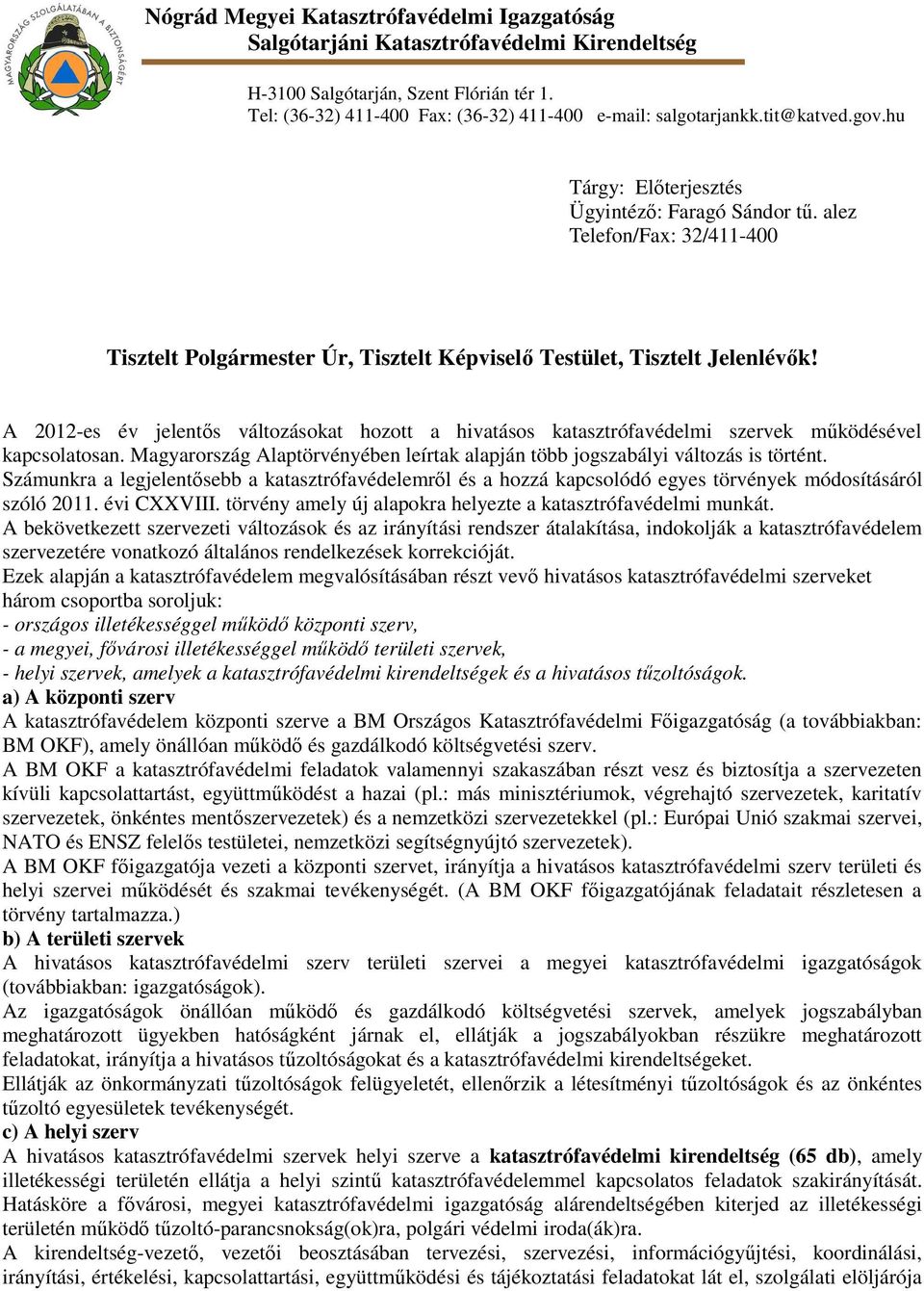 alez Telefon/Fax: 32/411-400 Tisztelt Polgármester Úr, Tisztelt Képviselő Testület, Tisztelt Jelenlévők!