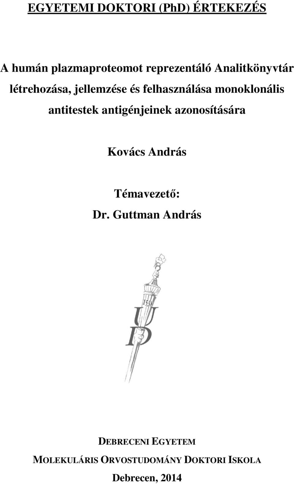 antitestek antigénjeinek azonosítására Kovács András Témavezető: Dr.